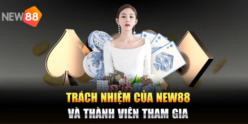 Chi tiết trách nhiệm của nhà cái và thành viên tham gia 